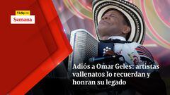 Adiós a Omar Geles: artistas vallenatos lo recuerdan y honran su legado