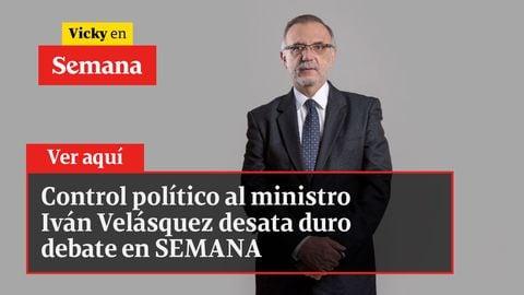 Control político al ministro Iván Velásquez desata duro debate en SEMANA