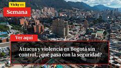Atracos y violencia en Bogotá sin control, ¿qué pasa con la seguridad?
