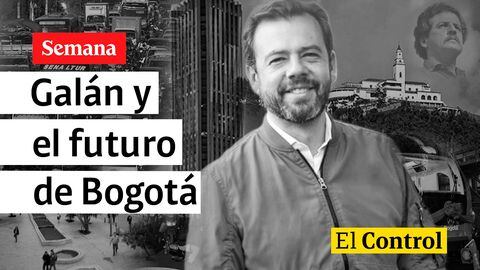 El Control al candidato Carlos Fernando Galán y el futuro de Bogotá.