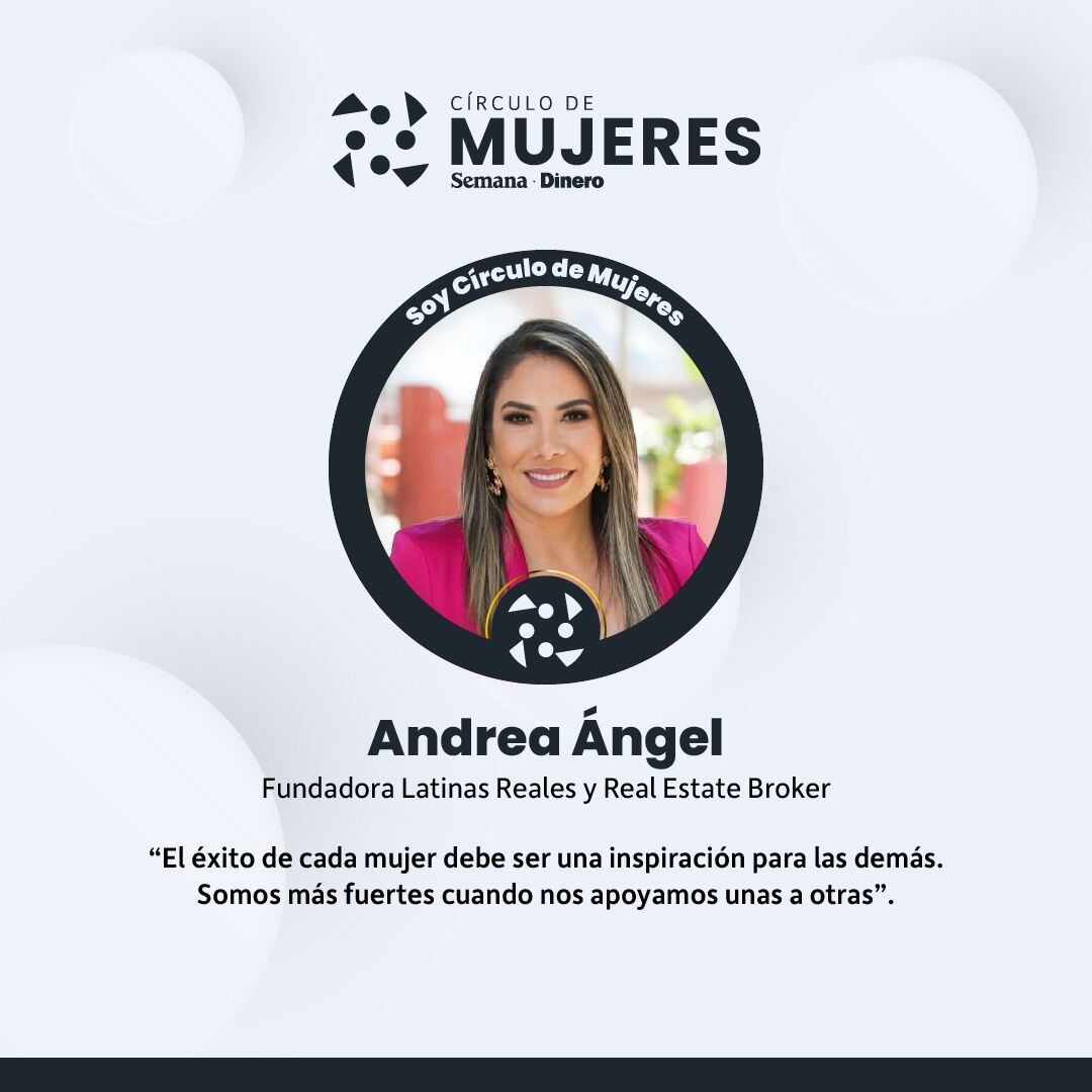 Andrea Ángel, Fundadora Latinas Reales y Real Estate Broker