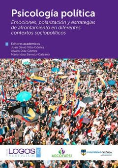 Libro Psicología Política. Emociones, polarización y estrategias de afrontamiento en diferentes contextos sociopolíticos.
