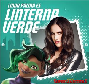 Linda Palma Linterna Verde 
Liga Supermascotas