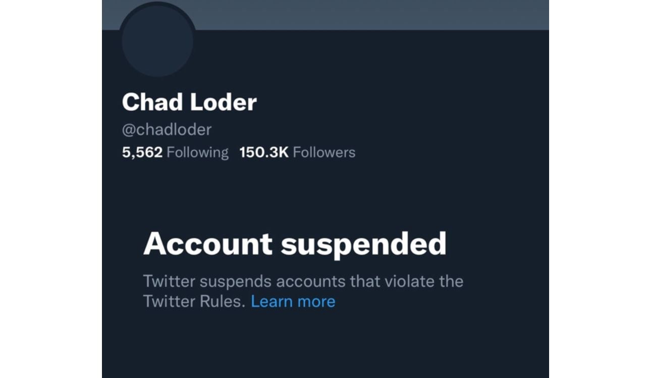 Así quedaba suspendida la cuenta de Chad Loder en Twitter, la cual contaba con más de 150 mil seguidores