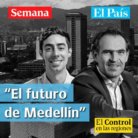 El Control en las regiones, candidatos alcaldía de Medellín