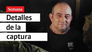 Capturado Otoniel, el narco más peligroso y buscado de Colombia: los detalles | Semana Noticias