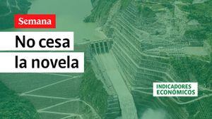 Indicadores económicos sobre la novela de Hidroituango.