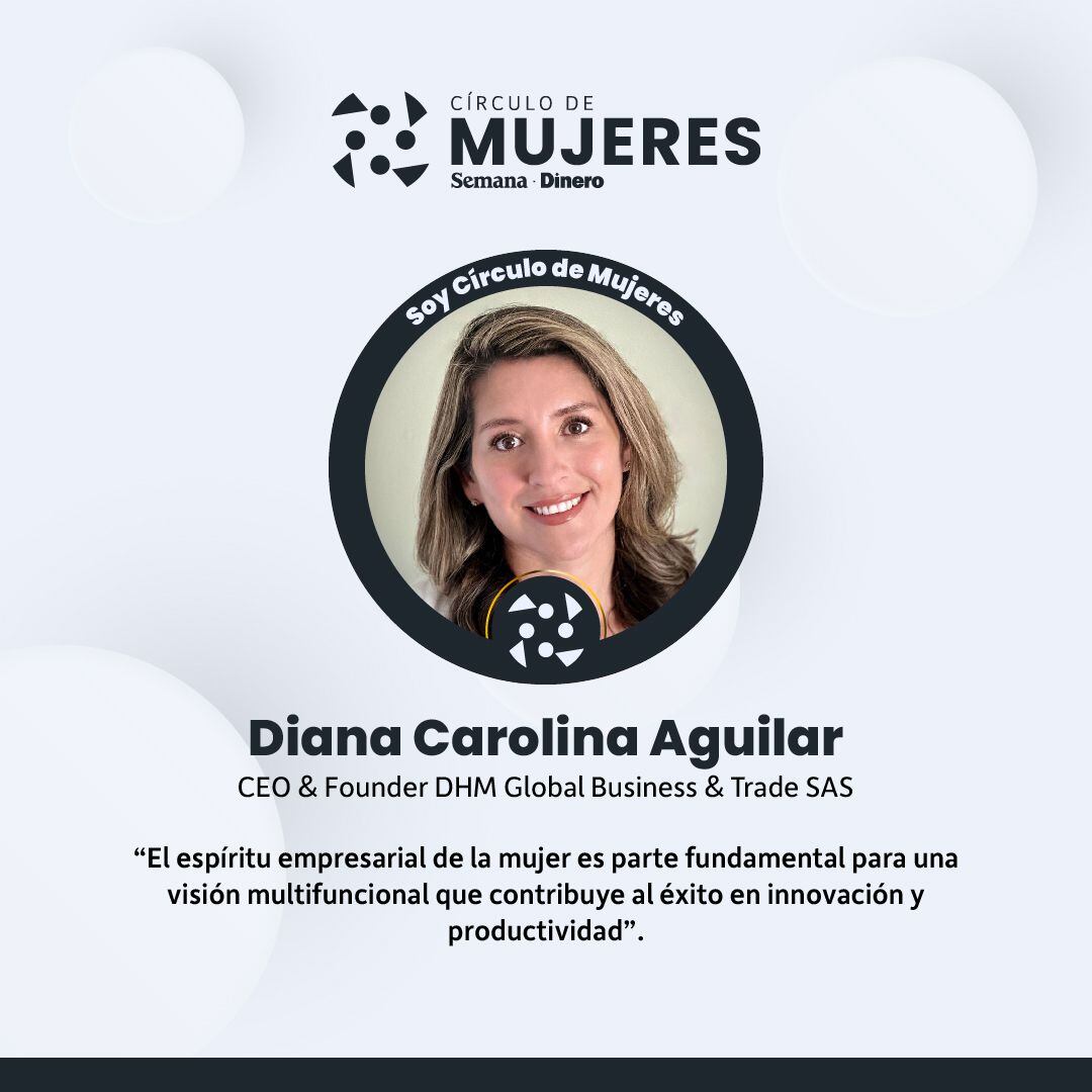 Diana Carolina Aguilar, CEO & Founder DHM Global Business & Trade SAS
