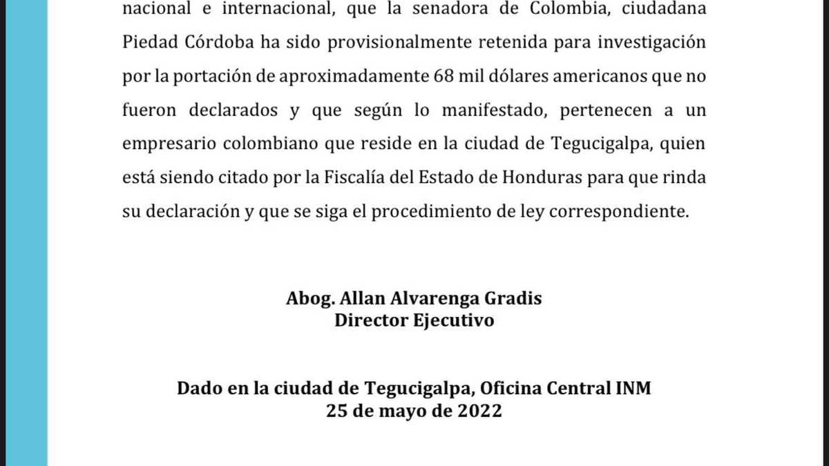 El Instituto Nacional de Migración de Honduras, asegura que a Piedad Córdoba le fueron encontrados 68 mil dólares, pertenecientes a un empresario colombiano, pero que no fueron declarados.