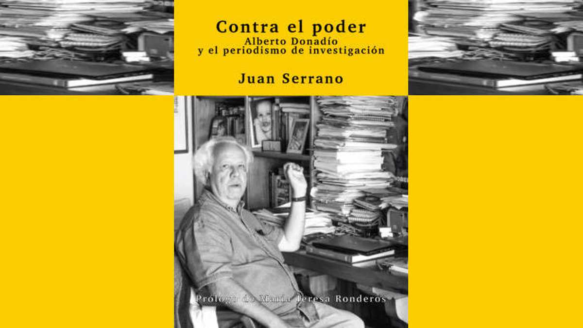 'Contra el poder: Alberto Donadío y el periodismo de investigación', de Juan Serrano. Sílaba Editores