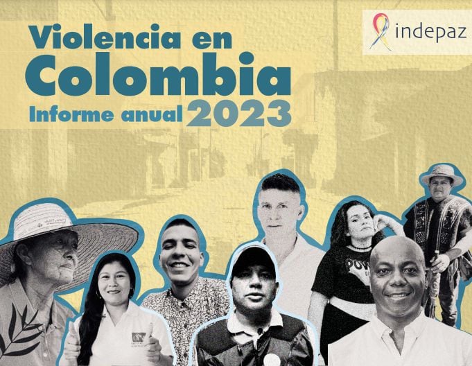 Informe ‘Violencia en Colombia Informe Anual 2023′ del Instituto de Estudios para el Desarrollo y la Paz (Indepaz).