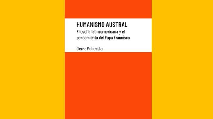 Humanismo austral, filosofía latinoamericana y el pensamiento del papa Francisco