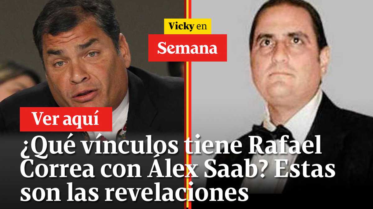 ¿Qué vínculos tiene Rafael Correa con Álex Saab? Estas son las revelaciones