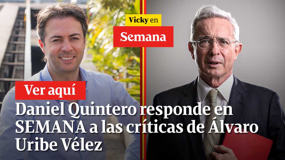 Daniel Quintero responde en SEMANA a las críticas de Álvaro Uribe Vélez