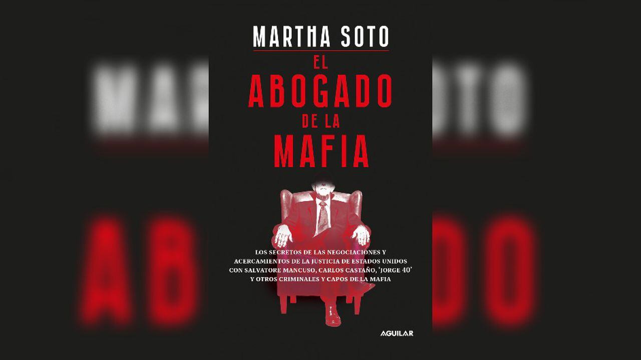'El abogado de la mafia', el nuevo libro de la periodista de investigación Martha Soto, del diario 'El Tiempo'