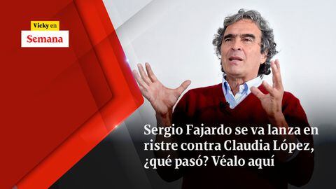 Sergio Fajardo se va lanza en ristre contra Claudia López, ¿qué pasó? Véalo aquí
