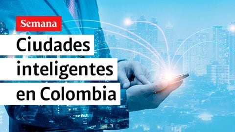 Ciudades inteligentes: un reto de Colombia para mejorar la vida de los ciudadanos