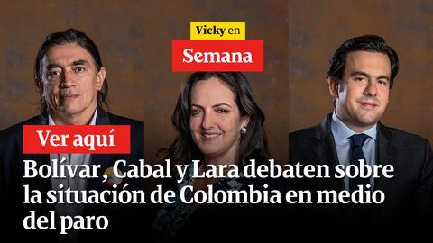 Bolívar, Cabal y Lara debaten sobre la situación de Colombia en medio del paro | Vicky en Semana