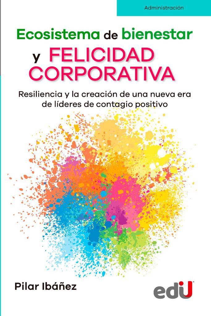 Carátula del libro Ecosistema de Bienestar y Felicidad Corporativa de Pilar Ibáñez