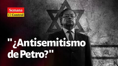 El Control al... "¿antisemitismo del presidente Gustavo Petro?".