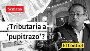 El Control a la reforma tributaria de Petro, ¿“sin contemplación o piedad”?