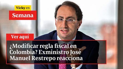 ¿Modificar regla fiscal en Colombia? Exministro José Manuel Restrepo reacciona