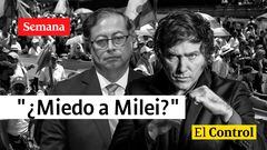 El Control: "¿Cuál es el miedo a Javier Milei, presidente Petro?"