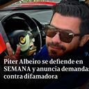 Piter Albeiro se defiende en SEMANA y anuncia demandas contra difamadora