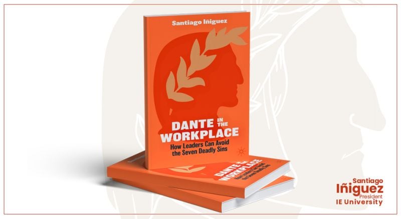 Dante in the Workplace: How Leaders Can Avoid the Seven Deadly Sins’, el más reciente libro de Santiago Iñiguez, reconocido académico y humanista español.