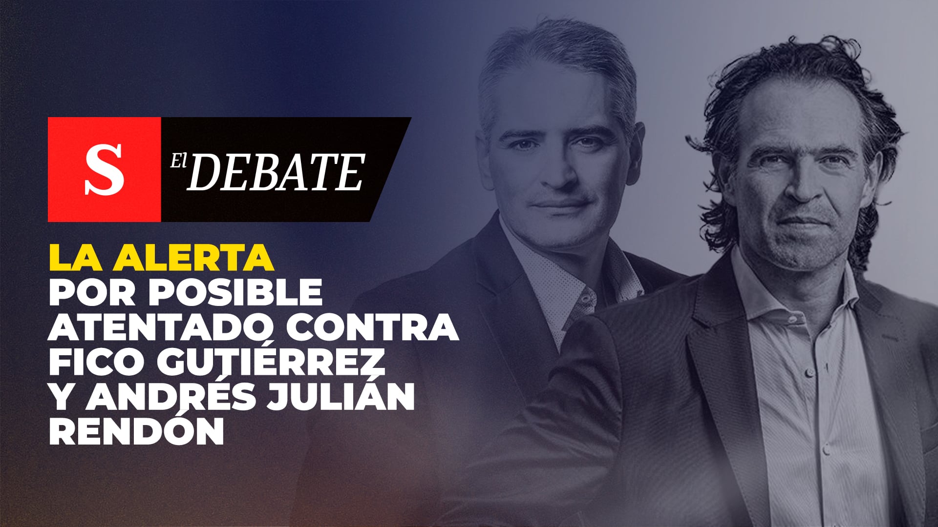 La alerta por posible atentado contra Fico Gutiérrez y Andrés Julián Rendón