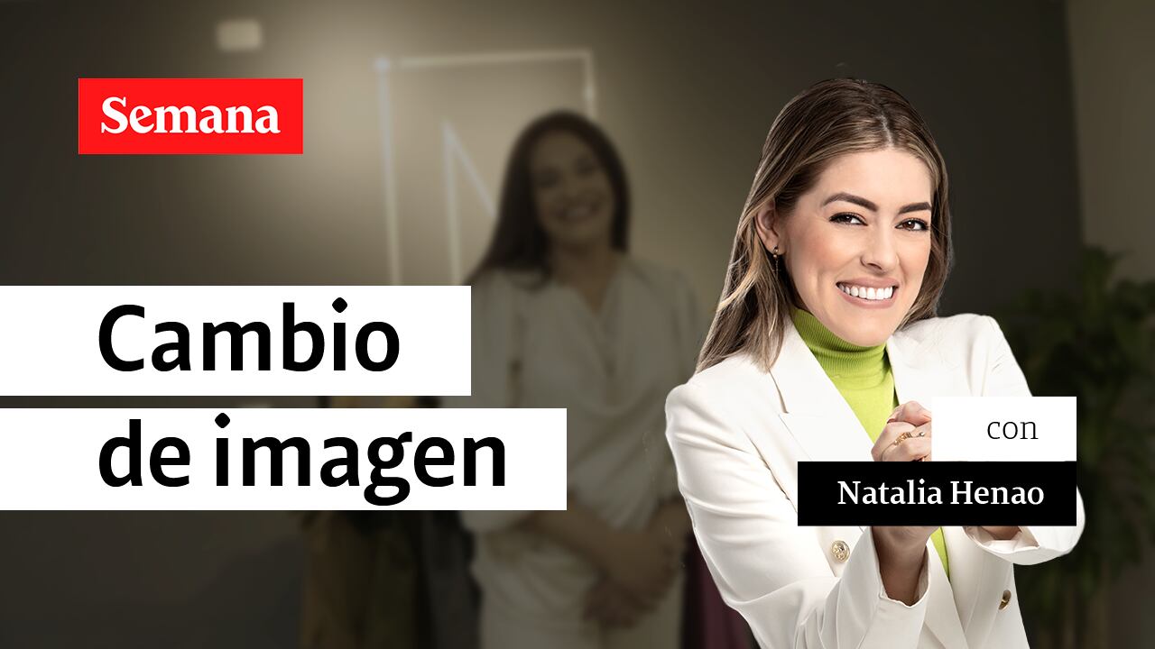 Cambio de imagen | Natalia Henao en Historias Solidarias en SEMANA