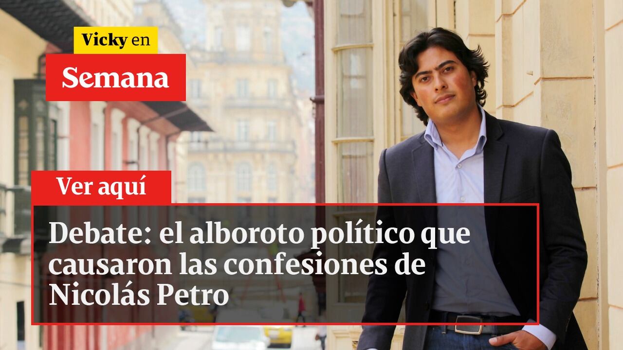 Debate: el alboroto político que causaron las confesiones de Nicolás Petro