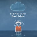 Huérfanos por feminicidio: la tortuosa lucha por dejar de ser invisibles