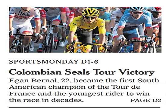 El diario 'The New York Times' le dedicó un espacio de su portada del lunes al joven ciclista. Enfatizó en que, además de ser el primer colombiano en ganar el tour, también es el primer sudamericano. 