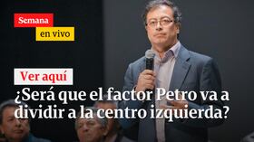 ¿Será que el factor Petro va a dividir a la centro izquierda?