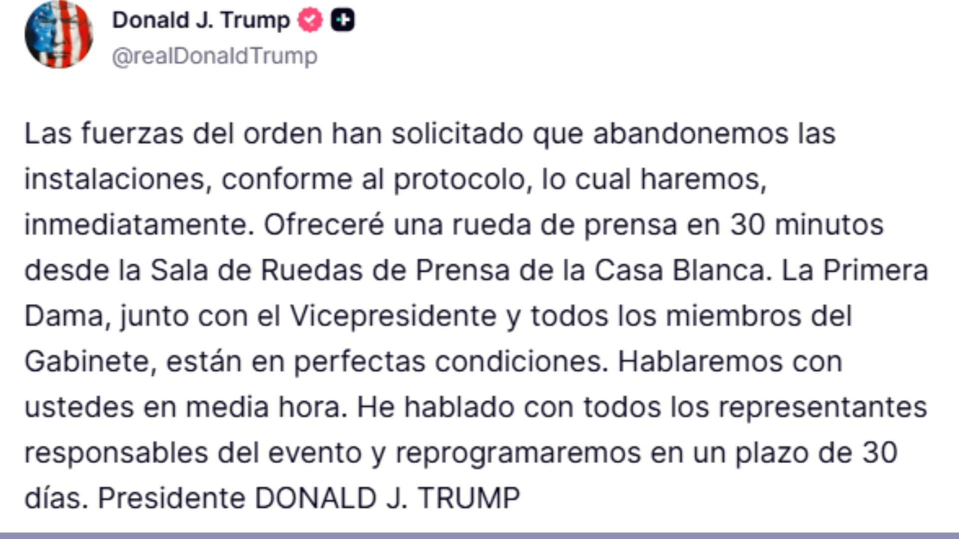 Mensaje del presidente Donald Trump en el que confirma la evacuación de la Casa Blanca, asegura que los asistentes se encuentran a salvo y anuncia la reprogramación del evento tras el incidente de seguridad.