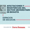 Espacios de Escucha: Afectaciones y resistencias del sector universitario en Bogotá