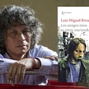 'Los amigos míos se viven muriendo', de Luis Miguel Rivas.