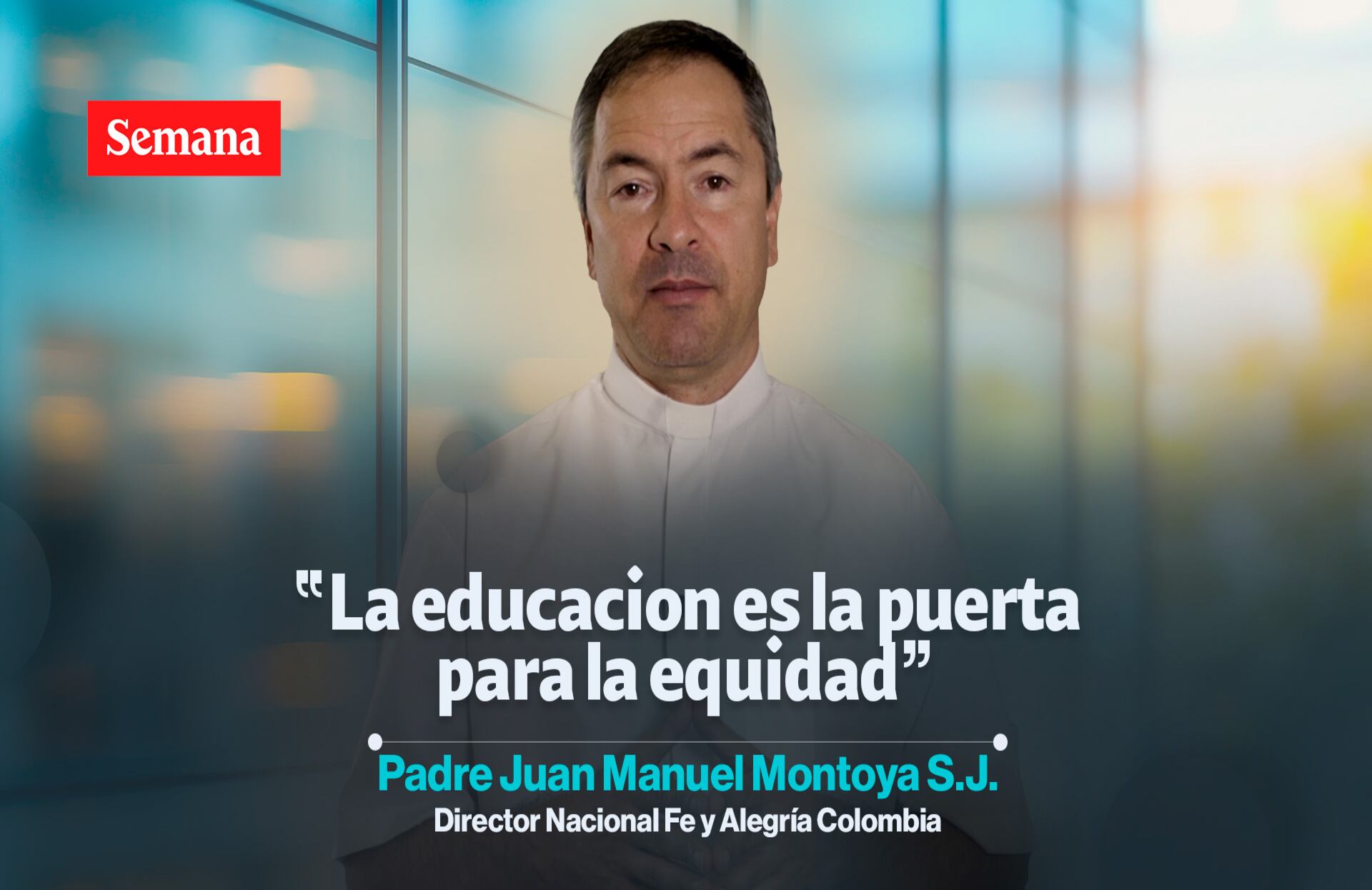 Juan Manuel Montoya, director Fe y Alegría