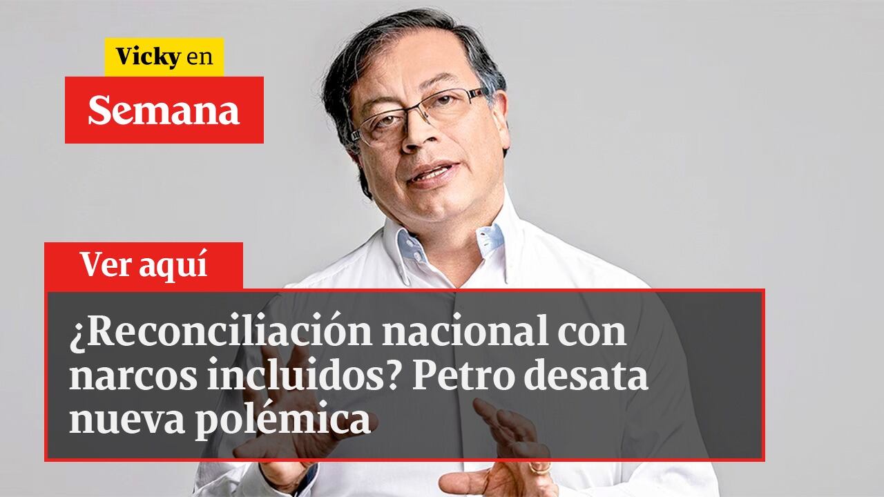 ¿Reconciliación nacional con narcos incluidos? Petro desata nueva polémica