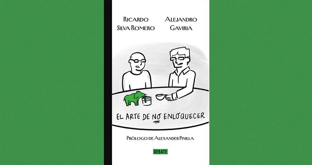 El arte de no enloquecer está inspirado en los diálogos espontáneos de Silva y Gaviria en el pódcast Tercera vuelta.