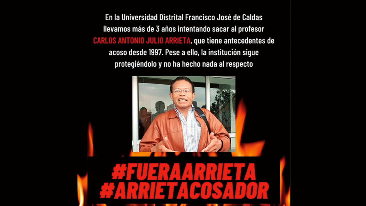 Aunque los denunciantes aseguran que el acoso del docente Carlos Julio Arrieta empezó en 1997, solo hasta ahora estalló el escándalo tras crearse una comisión de género. Esta reveló las denuncias y promovió las movilizaciones, que hoy lo tienen en la mira de la Procuraduría.