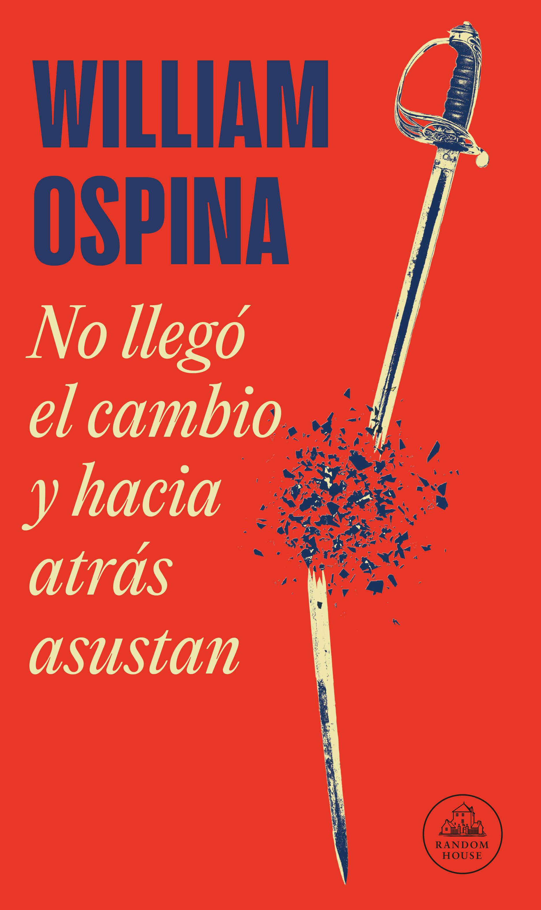 No llegó el cambio y hacia atrás asustan de William Ospina.