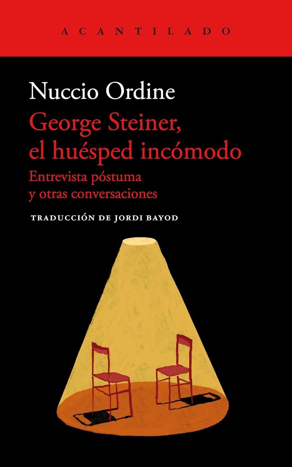 Nuccio Ordine, George Steiner, el huésped incómodo / Acantilado
