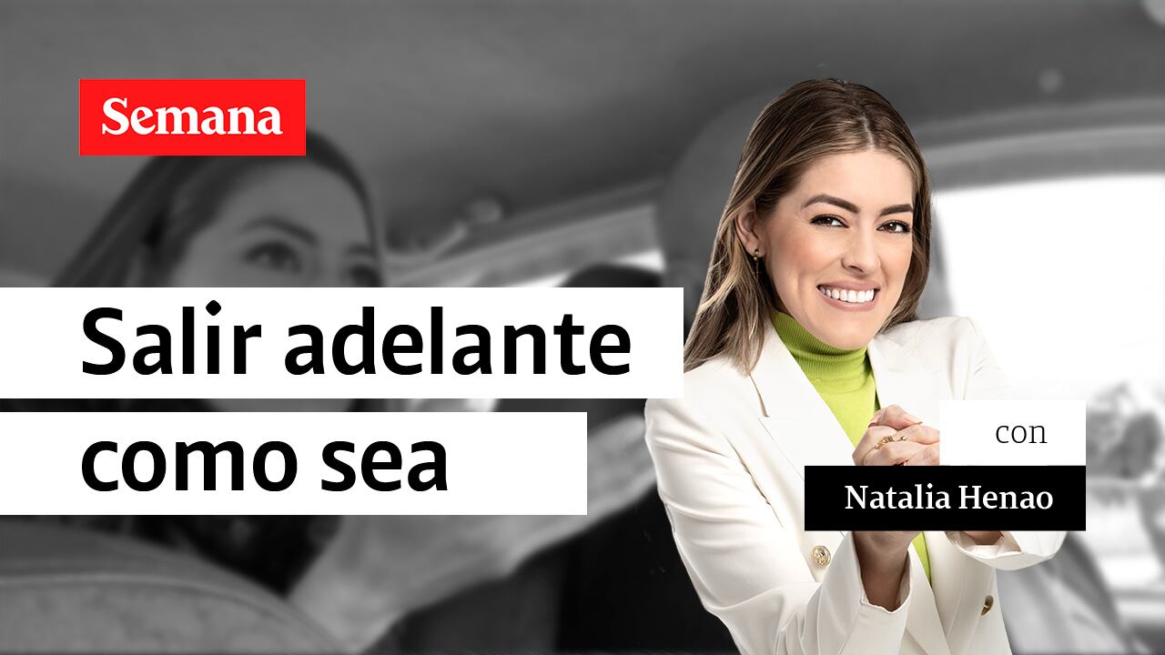 Salir adelante como sea |Natalia Henao en Historias Solidarias en SEMANA