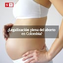 ¿Legalización plena del aborto en Colombia?