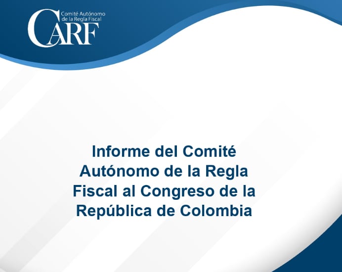 Comité Autónomo de la Regla Fiscal presentó informe al Congreso de la República