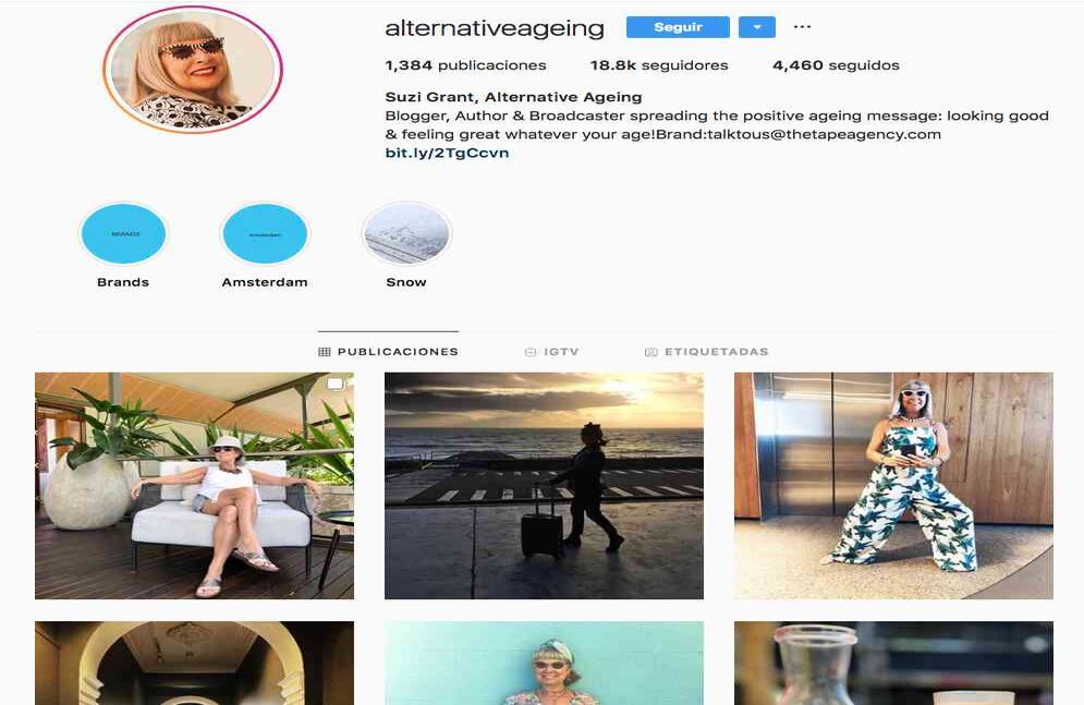 Suzi Grant / @alternativeageing. Esta periodista inglesa decidió crear un blog sobre envejecimiento alternativo, donde incluye diferentes temas como nutrición y ejercicio. Además, ha escrito un libro sobre este asunto, que defiende estas décadas del desarrollo humano que se invisibilizan y relegan constantemente. Según sus palabras, el objetivo de su trabajo es “compartir todas las cosas que amo: salud y nutrición, moda y estilo, y viajes y estilo de vida, para los mayores de 50 años”.