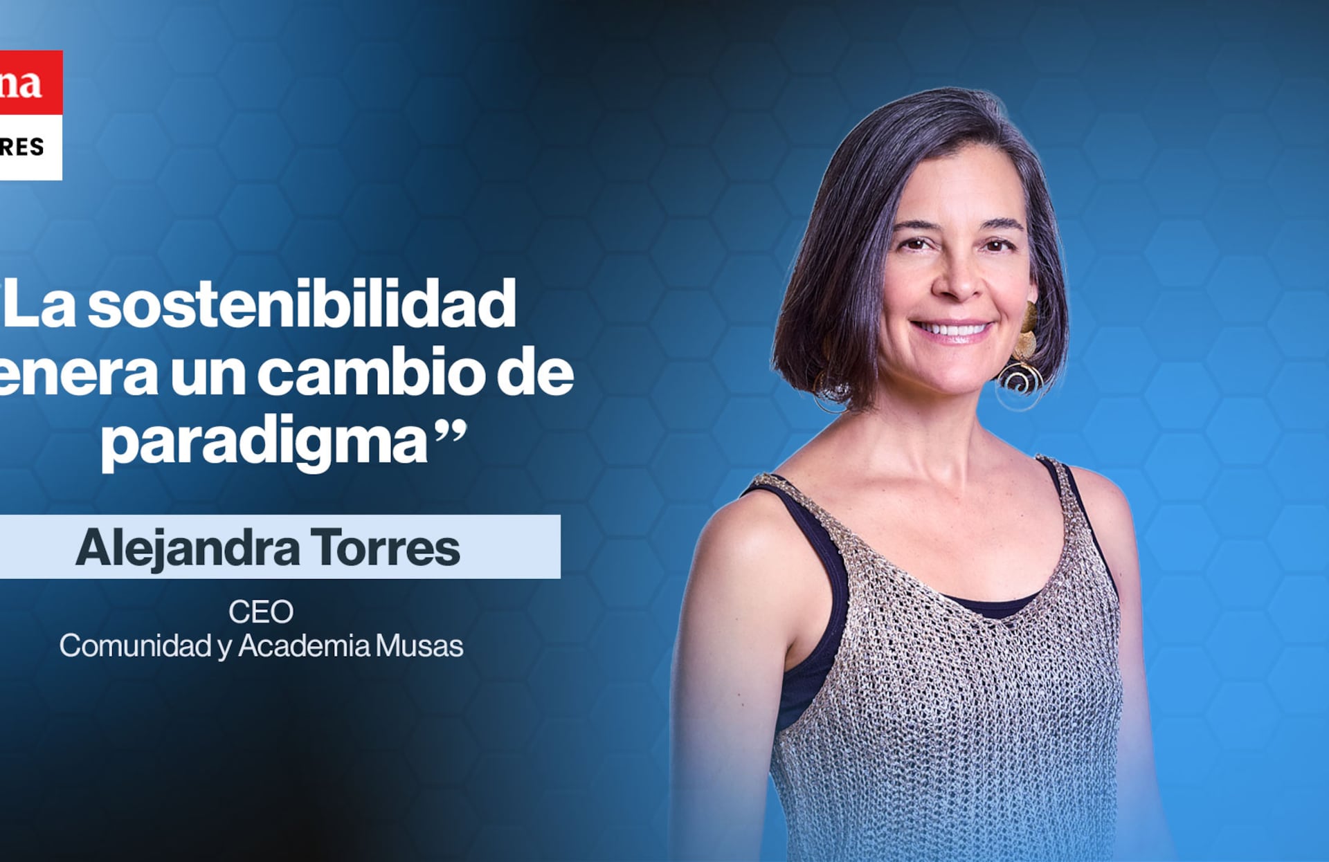 Alejandra Torres es fundadora y CEO de la comunidad y Academia Musas