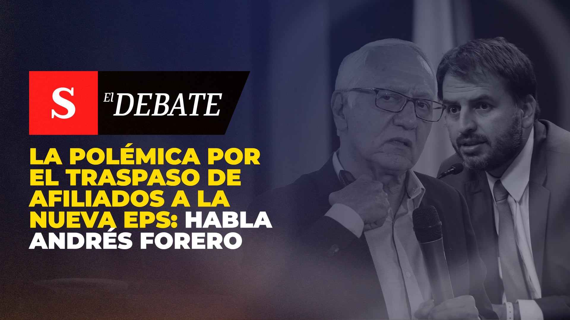 La polémica por el traspaso de afiliados a la Nueva EPS: habla Andrés Forero